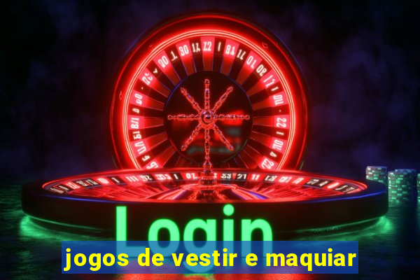 jogos de vestir e maquiar